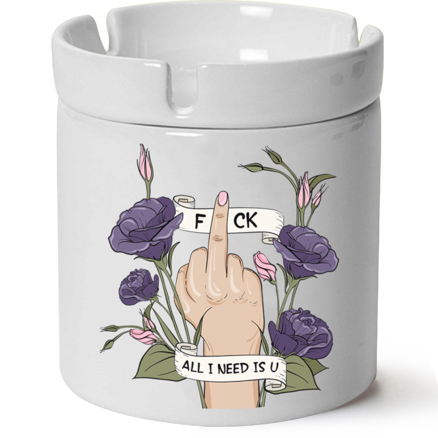 Fck All I Need Is U Baskılı Porselen At Söndür Küllük