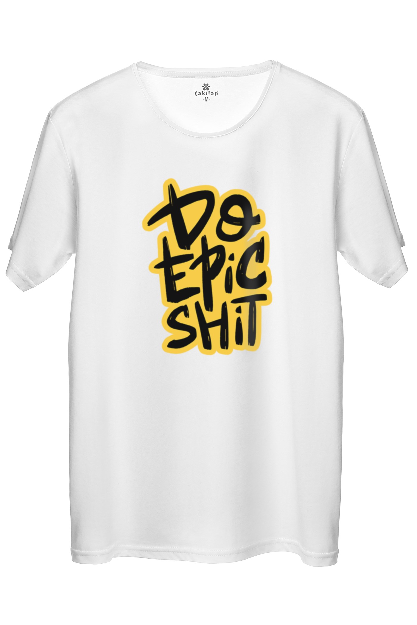 Do Epic Shit  Baskılı Regular Tişört